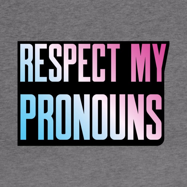 Respect My Pronouns by Sthickers